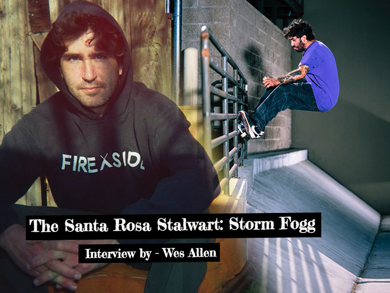 The Santa Rosa Stalwart: Storm Fogg