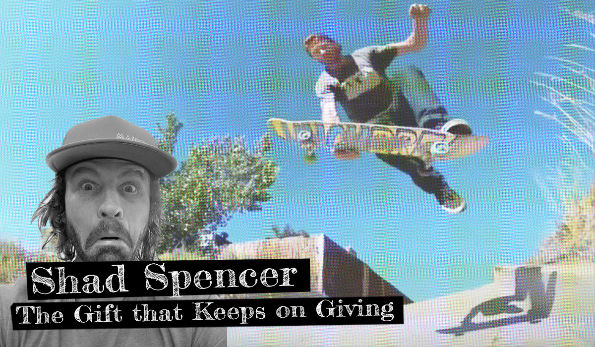 Shad Spencer: The Gift that Keeps on Giving